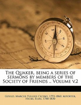 portada the quaker, being a series of sermons by members of the society of friends .. volume v.2 (en Inglés)