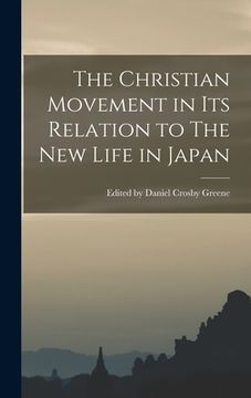 portada The Christian Movement in its Relation to The New Life in Japan (in English)