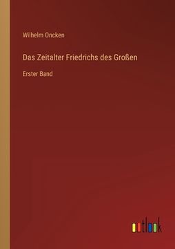 portada Das Zeitalter Friedrichs des Großen: Erster Band (en Alemán)