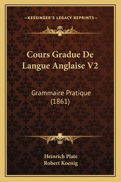 portada Cours Gradue De Langue Anglaise V2: Grammaire Pratique (1861) (en Francés)