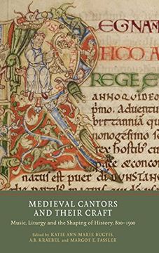 portada 3: Medieval Cantors and Their Craft: Music, Liturgy and the Shaping of History, 800-1500 (Writing History in the Middle Ages)