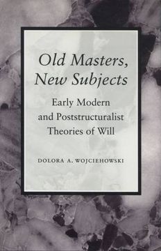portada Old Masters, new Subjects: Early Modern and Poststructuralist Theories of Will (en Inglés)
