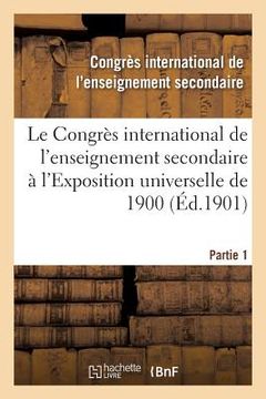 portada Le Congrès International de l'Enseignement Secondaire À l'Exposition Universelle de 1900 (in French)