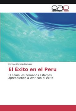 portada El Éxito en el Peru: El cómo los peruanos estamos aprendiendo a vivir con el éxito