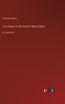 portada Two Years in the French West Indies: in large print (in English)