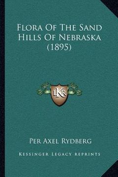 portada flora of the sand hills of nebraska (1895) (en Inglés)