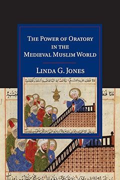 portada The Power of Oratory in the Medieval Muslim World (Cambridge Studies in Islamic Civilization) (en Inglés)