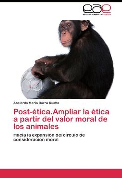 portada Post-ética.Ampliar la ética a partir del valor moral de los animales: Hacia la expansión del círculo de consideración moral
