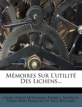 portada Memoires Sur L'Utilite Des Lichens... (in French)