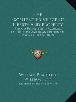 portada the excellent privilege of liberty and property the excellent privilege of liberty and property: being a reprint and facsimile of the first american e (en Inglés)