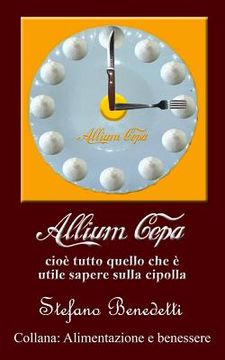 portada Allium cepa, cioè tutto quello che è utile sapere sulla cipolla (in Italian)