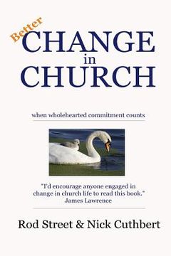 portada Better Change in Church: when wholehearted commitment counts (en Inglés)