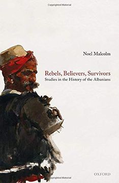 portada Rebels, Believers, Survivors: Studies in the History of the Albanians (in English)