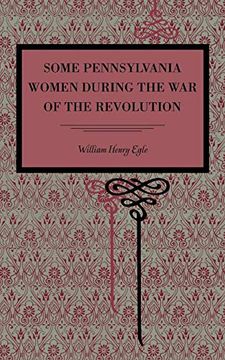 portada Some Pennsylvania Women During the war of the Revolution (Metalmark) (en Inglés)