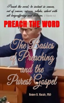portada The Basics of Preaching & the Purest Gospel: Learn How to Preach the Gospel (en Inglés)