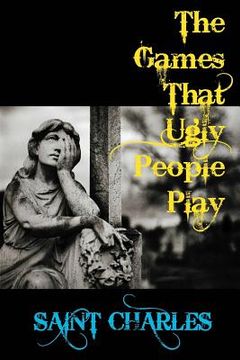 portada The Games That Ugly People Play (en Inglés)