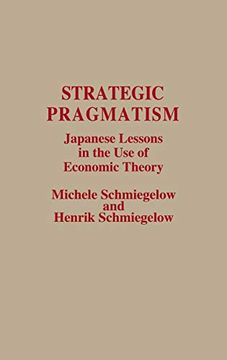 portada Strategic Pragmatism: Japanese Lessons in the use of Economic Theory (en Inglés)