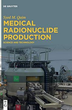 portada Medical Radionuclide Production: Science and Technology (en Inglés)