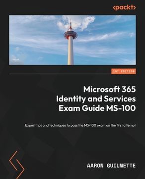 portada Microsoft 365 Identity and Services Exam Guide MS-100: Expert tips and techniques to pass the MS-100 exam on the first attempt (in English)