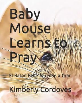portada Baby Mouse Learns to Pray: El Raton Bebé Aprende a Orar (en Inglés)