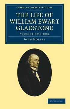 portada The Life of William Ewart Gladstone 3 Volume Set: The Life of William Ewart Gladstone - Volume 2 (Cambridge Library Collection - British and Irish History, 19Th Century) (en Inglés)