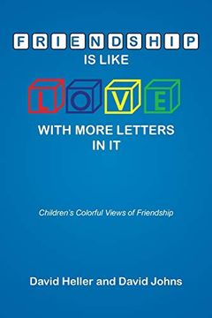 portada Friendship is Like Love With More Letters in it: Children's Colorful Views of Friendship (in English)