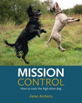 portada Mission Control: How to Train the High-Drive dog (in English)