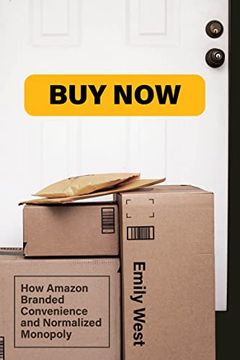 portada Buy Now: How Amazon Branded Convenience and Normalized Monopoly (Distribution Matters) (en Inglés)