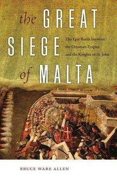 portada The Great Siege of Malta: The Epic Battle between the Ottoman Empire and the Knights of St. John