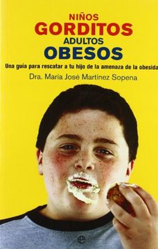 portada Niños gorditos, adultos obesos: una guía para rescatar a tu hijo de la amenaza de la obesidad.