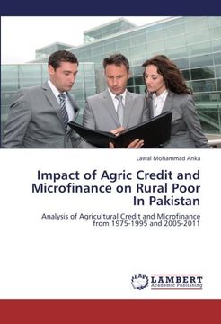 portada Impact of Agric Credit and Microfinance on Rural Poor In Pakistan: Analysis of Agricultural Credit and Microfinance from 1975-1995 and 2005-2011