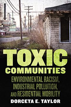 portada Toxic Communities: Environmental Racism, Industrial Pollution, and Residential Mobility 