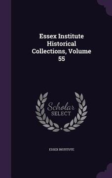portada Essex Institute Historical Collections, Volume 55