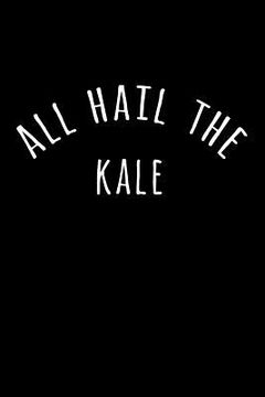 portada All Hail the Kale (in English)
