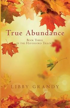 portada True Abundance: Book Three of the Haverford Trilogy (en Inglés)