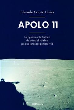 portada Apolo 11. La Apasionante Historia de Como el Hombre Piso la Luna por Primera vez