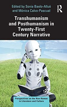 portada Transhumanism and Posthumanism in Twenty-First Century Narrative: Transhuman Enhancement in Twenty- First Century Storytelling (Perspectives on the Non-Human in Literature and Culture) (in English)