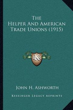 portada the helper and american trade unions (1915) (en Inglés)