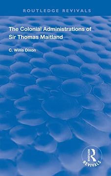 portada The Colonial Administrations of Sir Thomas Maitland (in English)