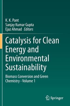 portada Catalysis for Clean Energy and Environmental Sustainability: Biomass Conversion and Green Chemistry - Volume 1