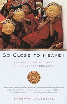 portada So Close to Heaven: The Vanishing Buddhist Kingdoms of the Himalayas (Vintage Departures) (en Inglés)