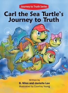 portada Carl the Sea Turtle's Journey to Truth (en Inglés)