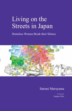 portada Living on the Streets in Japan: Homeless Women Break Their Silence (Japanese Society Series) (en Inglés)