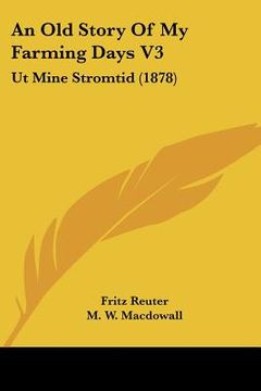 portada an old story of my farming days v3: ut mine stromtid (1878) (in English)