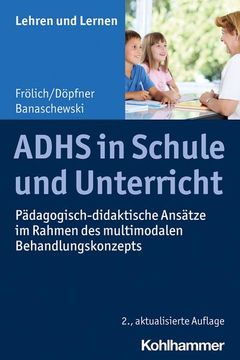 portada Adhs in Schule Und Unterricht: Padagogisch-Didaktische Ansatze Im Rahmen Des Multimodalen Behandlungskonzepts (en Alemán)