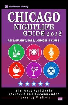 portada Chicago Nightlife Guide 2018: Best Rated Nightlife Spots in Chicago - Recommended for Visitors - Nightlife Guide 2018 (en Inglés)