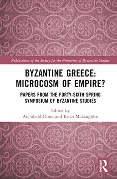 portada Byzantine Greece: Microcosm of Empire? Papers From the Forty-Sixth Spring Symposium of Byzantine Studies (Publications of the Society for the Promotion of Byzantine Studies) (en Inglés)