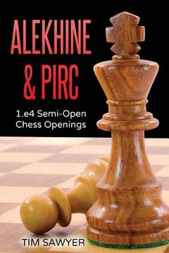 portada Alekhine & Pirc: 1.e4 Semi-Open Chess Openings (en Inglés)