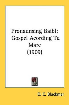 portada pronaunsing baibl: gospel acording tu marc (1909) (in English)