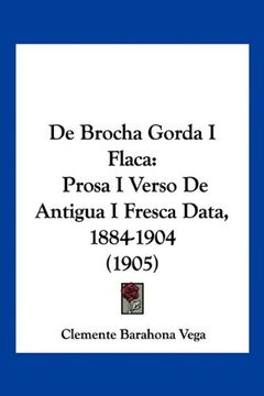 portada De Brocha Gorda i Flaca: Prosa i Verso de Antigua i Fresca Data, 1884-1904 (1905)